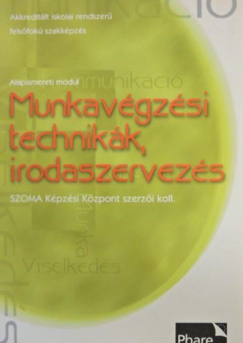 SZOMA Képzési központ szerzői koll. - Munkavégzési technikák, irodaszervezés