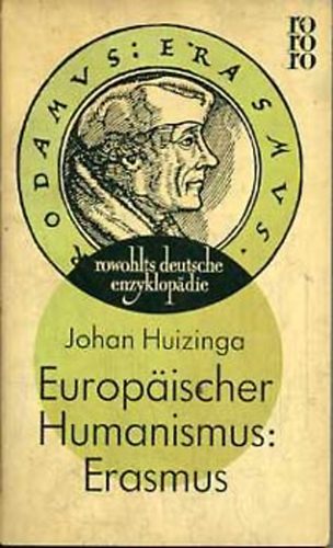 Johan Huizinga - Europäischer Humanismus: Erasmus