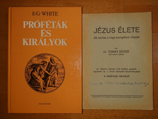 Dr. E.G. White Tomay Dezs� - 2 vall�si t�m�j�� k�nyv: Pr�f�t�k �s kir�lyok / J�zus �lete