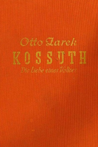 Otto Zarek - Kossuth- Die liebe eines Volkes
