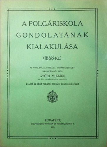 Győri Vilmos - A polgáriskola gondolatának kialakulása (1868-ig)