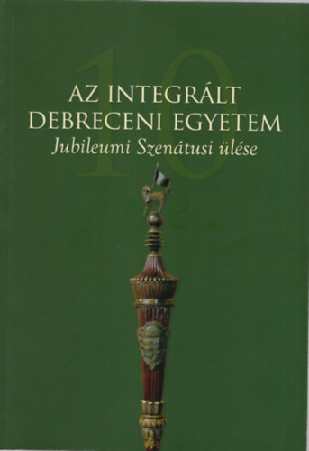 Dr. R�fi M�nika - 10 �ves az integr�lt debreceni egyetem  -Jubileumi Szen�tusi �l�se