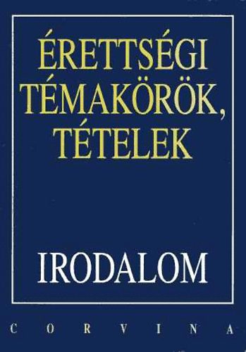 Kllay; Kelecsnyi; Kreutz; Mt - rettsgi tmakrk, ttelek - Irodalom