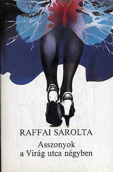 Raffai Sarolta - Asszonyok a vir�g utca n�gyben