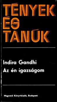 Indira Gandhi - Az �n igazs�gom (t�nyek �s tan�k)