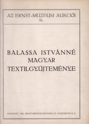 Balassa Istvnn magyar textilgyjtemnye (Az Ernst-Mzeum aukcii XL.)