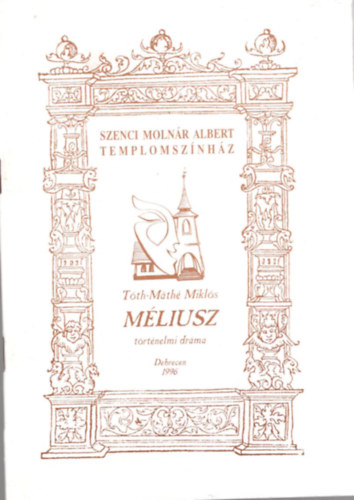 Szilgyi Imre - Mliusz trtnelmi drma Szenci Molnr Albert Templomsznhz - Debrecen 1996