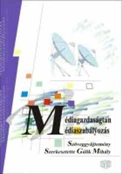Glik Mihly  (szerk.) - Mdiagazdasgtan, mdiaszablyozs A911