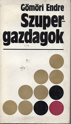 G�m�ri Endre - Szupergazdagok (Nagy vagyonok t�rt�nete)