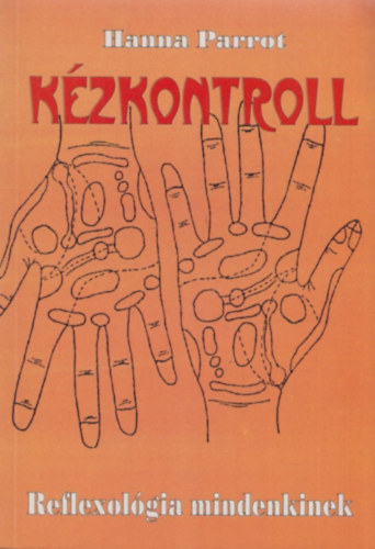 Hanna Parrot - K�zkontroll - Reflexol�gia mindenkinek