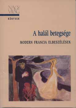A halál betegsége - Modern francia elbeszélések