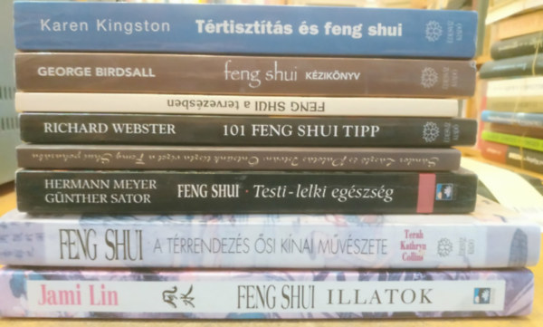 George Birdsall, Demeter Anik�, Richard Webster, S�ndor L�szl�-Palot�s Istv�n, Meyer, Hermann-Sator, G�nther, Terah Kathryn Collins, Jami Lin Karen Kingston - 8 db Feng shui: T�rtiszt�t�s �s feng shui; Feng shui k�zik�nyv; Feng shui a tervez�sben; 101 feng shui tipp; �nts�nk tiszta vizet a Feng Shui poh�rba; Feng Shui (Testi-lelki eg�szs�g); Feng Shui (A t�rrendez�s �si k�nai m�v�szete);