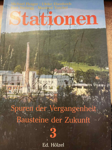 Ed Hölzel - Stationen: Spuren der Vergangenheit Bausteine der Zukunft