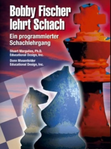 Bobby Fischer lehrt Schach: Ein programmierter Schachlehrgang