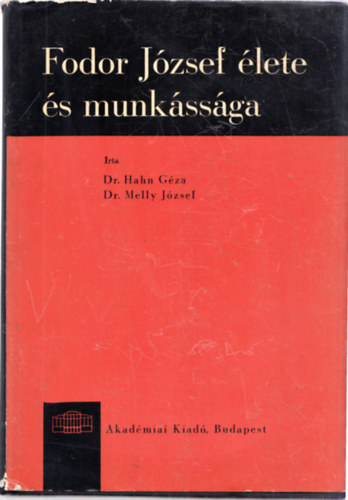 Dr. Hahn Géza - Dr. Melly József - Fodor József élete és munkássága