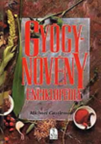 Gy�gyn�v�ny enciklop�dia    - MEGEL�Z�S �S KEZEL�S: T�BL�ZATOK A GY�GYN�V�NYEK HASZN�LAT�HOZ - A CSOD�T�L A GY�GYSZEREKIG, A TERM�SZETGY�GY�SZAT 5000 �VE harmadik teljes kiad�s