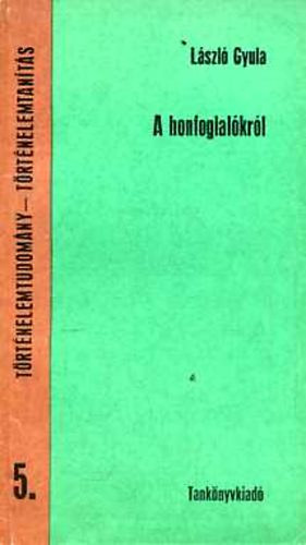 Lszl Gyula - A honfoglalkrl