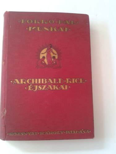 Forr Pl - Archibald Rice jszaki (Forr Pl munki gyjtemnyes dszkiads)