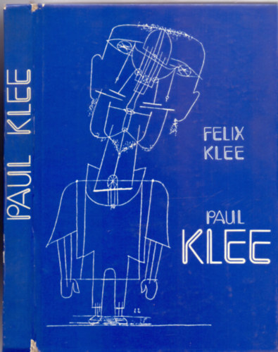Fordította: Tandori Dezső Felix Klee - Paul Klee - Élete és munkássága, hátrahagyott feljegyzések és kiadatlan levelek alapján