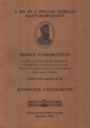 Psztor Gabriella  (szerk.) - A ma s a holnap fizikja Magyarorszgon - Fizikus vndorgyls (Kivonatok gyjtemnye)