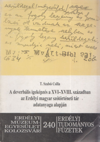 T. Szab� Csilla  (szerk.) - A deverb�lis igek�pz�s a XVI-XVIII. sz�zadban az Erd�lyi Magyar Sz�t�rt�neti T�r adatanyaga alapj�n
