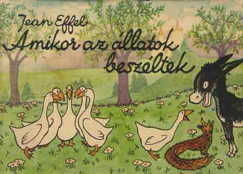 Jean Effel - Amikor az llatok beszltek