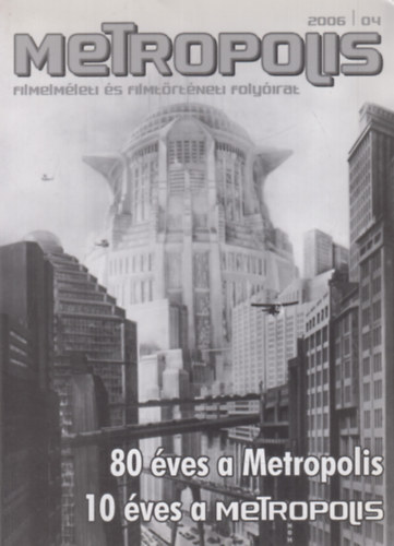 Metropolis 2006/4. - 80 ves a Metropolis, 10 ves a Metropolis