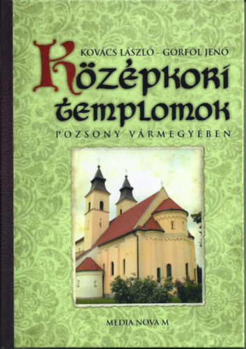 Kovcs Lszl; Grfl Jen - Kzpkori templomok Pozsony vrmegyben