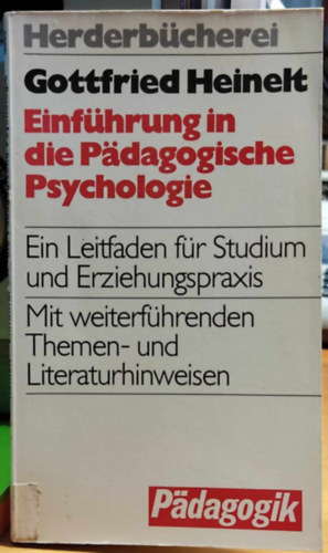 Gottfried Heinelt - Einf�hrung in die P�dagogische Psychologie: Ein Leitfaden f�r Studium und Erziehungspraxis (Herderb�cherei Band 9095)