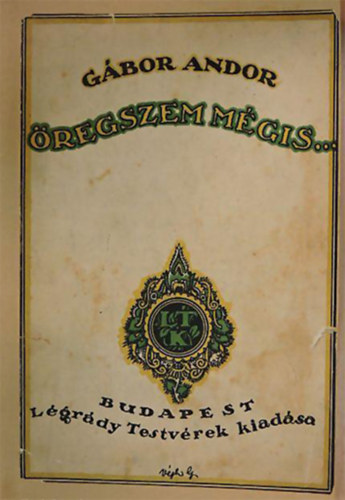 Gábor Andor - Öregszem mégis...