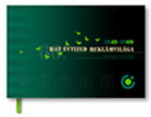 Szlanka Andr�s - Hat �vtized rekl�mvil�ga (1949-2009)- V�logat�s az OTP Bank p�nz�gyt�rt�neti gy�jtem�ny anyag�b�l