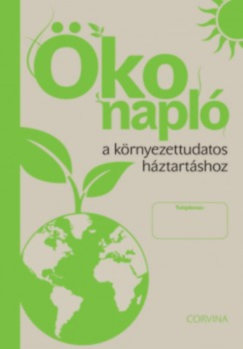 Corvina Kiadó - Öko napló a környezettudatos háztartáshoz
