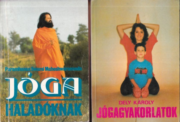 Dely K�roly Paramhansa Swami Maheshwarananda - J�ga halad�knak + J�gagyakorlatok (2 db)
