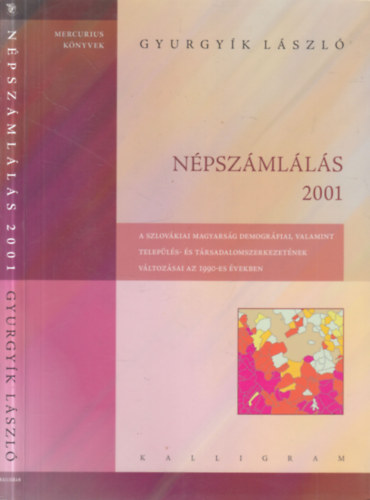 Gyurgyk Lszl - Npszmlls 2001. (dediklt)- A szlovkiai magyarsg demogrfiai, valamint telepls- s trsadalomszerkezetnek vltozsai az 1990-es vekben