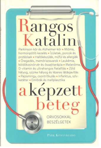 Rangos Katalin - A k�pzelt beteg - orvosokkal besz�lgetek