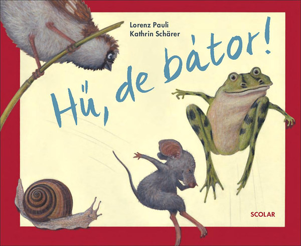 Lorenz Pauli Kathrin Schärer - Hű, de bátor!