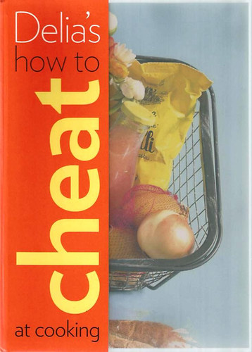 Delia Smith - Delia's How to Cheat at Cookling