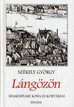 Szkely Gyrgy - Lngzn (Shakespeare kora s kortrsai)