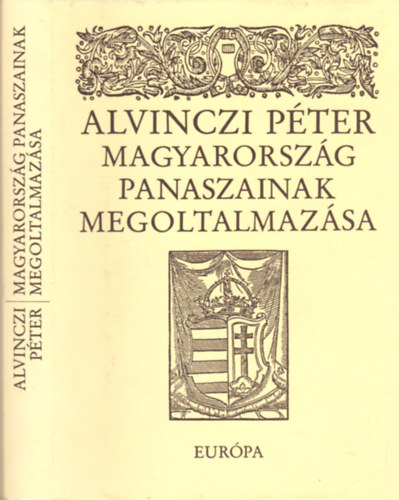 Alvinczi Péter - Magyarország panaszainak megoltalmazása és válogatás prédikációiból, leveleiből