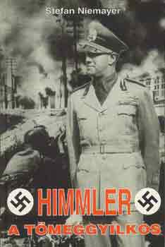 Stefan Niemayer - Himmler, a t�meggyilkos