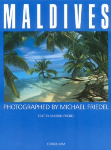 Michael Friedel - Marion Friedel - Maldives (Mald�v-szigetek - angol nyelv�)