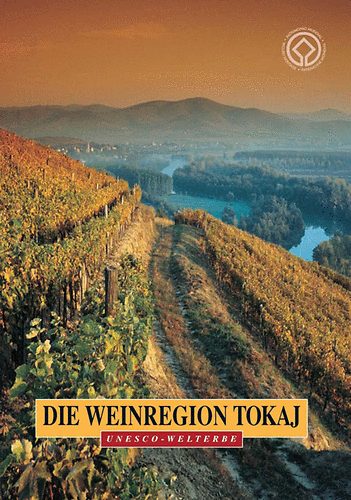 Técsi Zoltán Dékány Tibor - Die Weinregion Tokaj