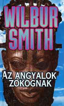 Wilbur Smith - Az angyalok zokognak