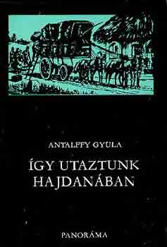 Antalffy Gyula - �gy utaztunk hajdan�ban