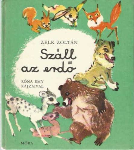 Zelk Zoltán - Száll az erdő - Róna Emy rajzaival
