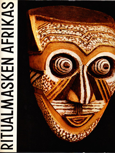 Erich Herold - Ritualmasken Afrikas - Aus den sammlungen des Nprstek -Museums in Prag