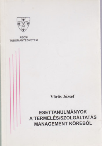Vörös József - Esettanulmányok a termelés/szolgáltatás management köréből
