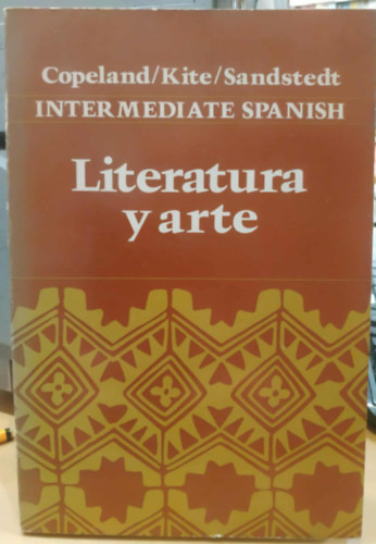 Ralph Kite, Lynn Sandstedt John G. Copeland - Intermediate Spanish - Literatura y arte