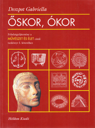 Deszpot Gabriella - Őskor, ókor