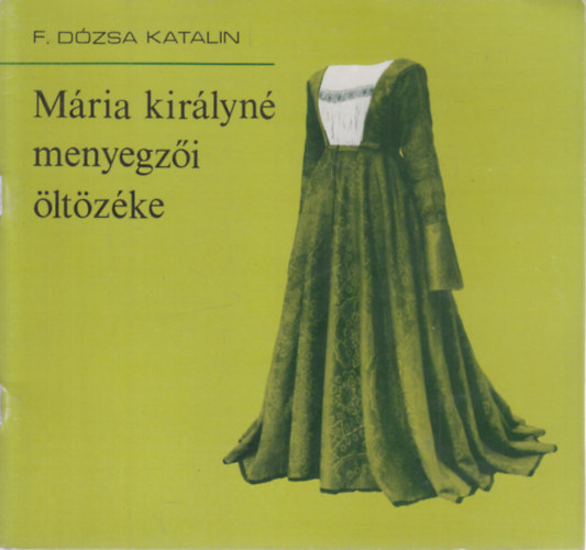 F. Dzsa Katalin - Mria kirlyn menyegzi ltzke (killtsi katalgus)